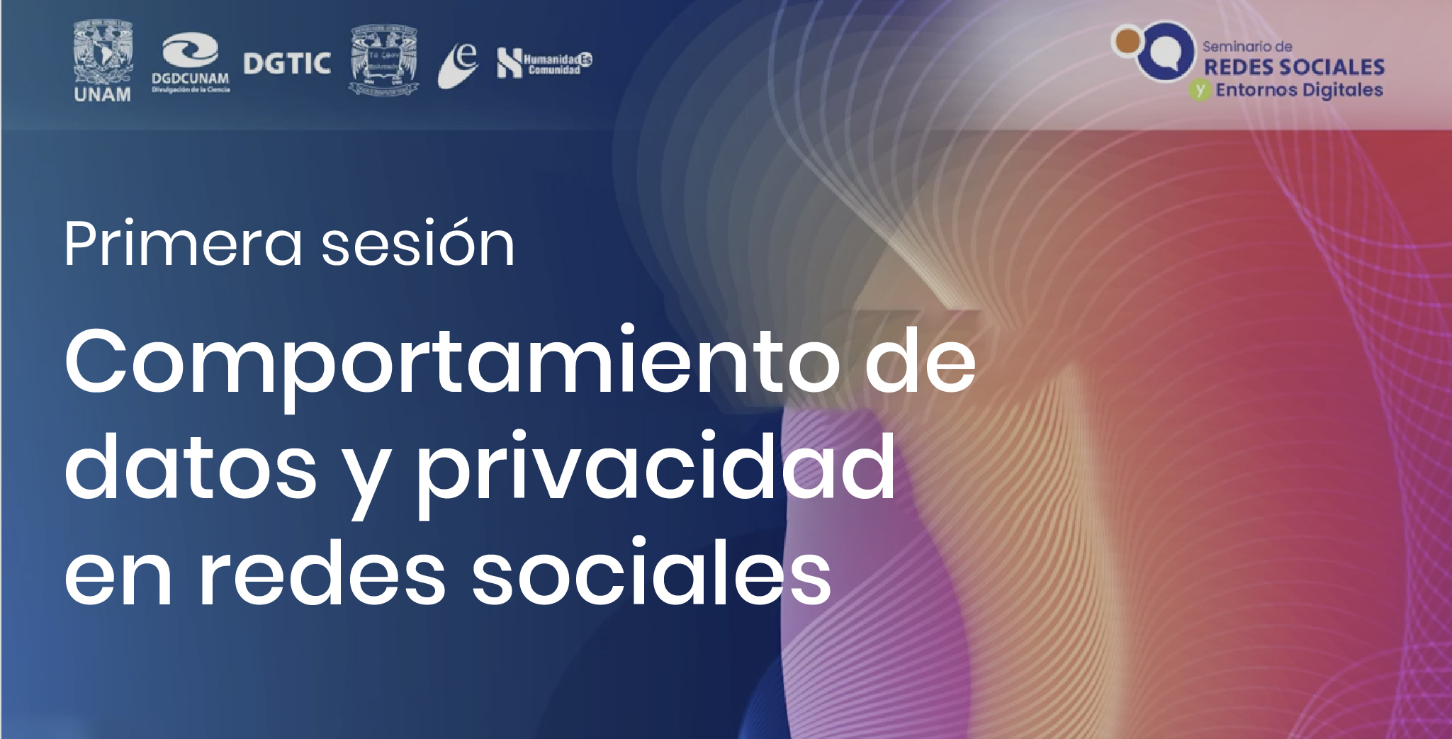 Primera sesión - Comportamiento de datos y privacidad en redes sociales