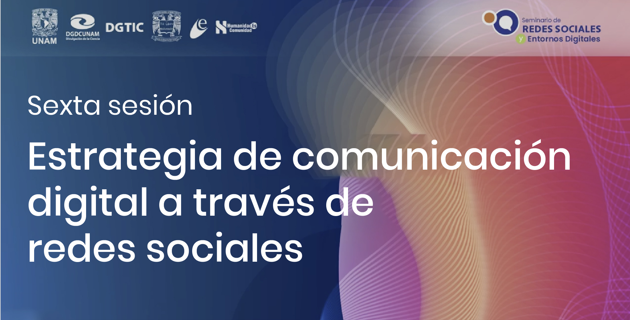 Sexta sesión - Estrategia de comunicación  digital a través de  redes sociales