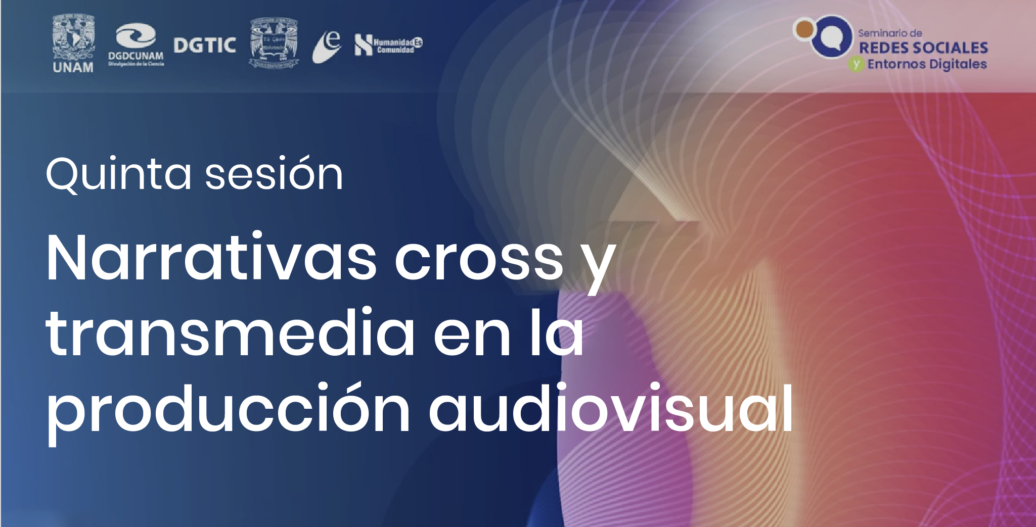 Quinta sesión - Narrativas cross y  transmedia en la producción audiovisual